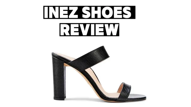 INEZ SHOES REVIEW