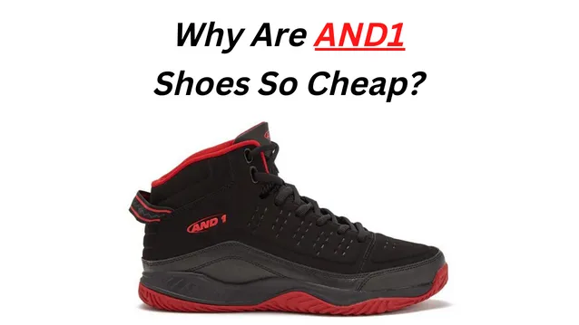 Why Are AND1 Shoes So Cheap