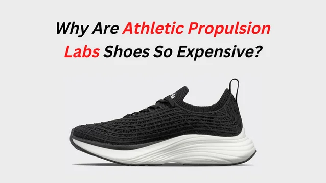 Why Are APL Shoes So Expensive