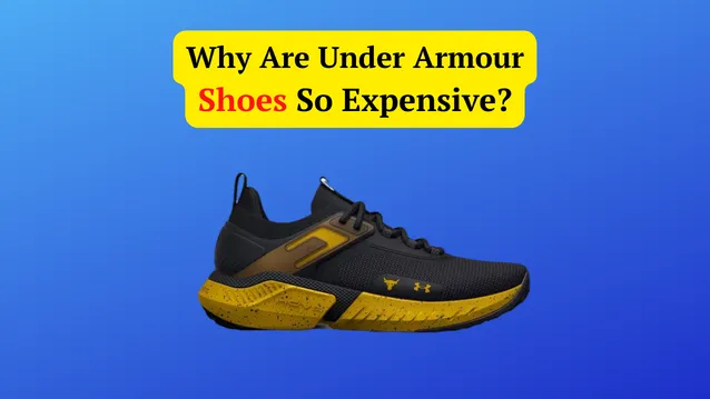 why are Under armour shoes so expensive
