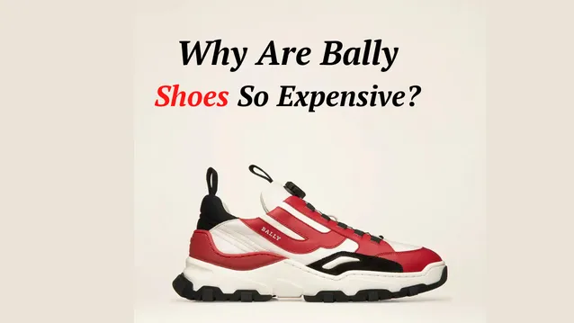 why are bally shoes so expensive