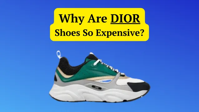 why are dior shoes so expensive