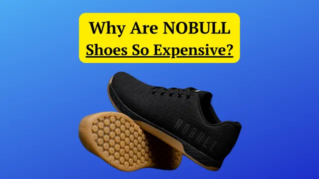 why are nobull shoes so expensive