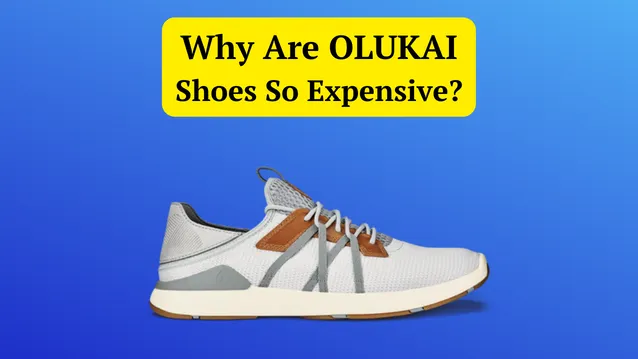 why are olukai shoes so expensive