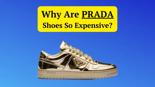 why are prada shoes so expensive